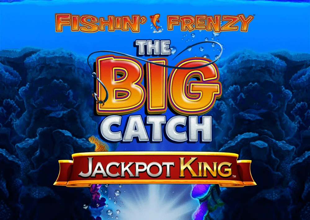 Fishin’ Frenzy The Big Catch Jackpot King