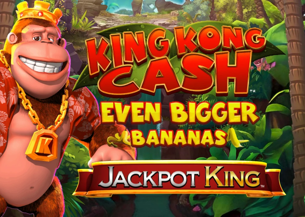 King Kong Cash Even Bigger Bananas Jackpot King